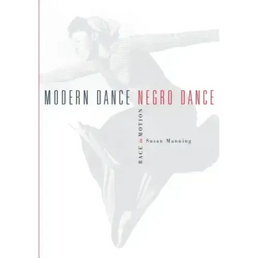 Modern Dance, Negro Dance: Race in Motion