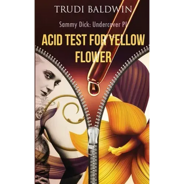 Acid Test for Yellow Flower (Sammy Dick, PI Series: Book 2)