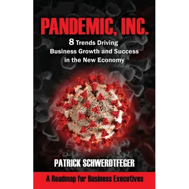Pandemic, Inc.: 8 Trends Driving Business Growth and Success in the New Economy