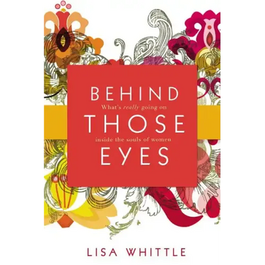 Behind Those Eyes: What's Really Going on Inside the Souls of Women