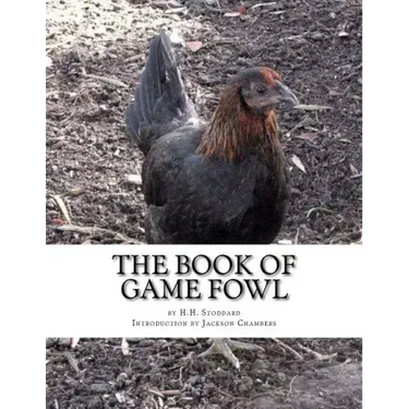 The Book of Game Fowl: Chicken Breeds Book 47