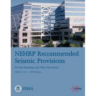 NEHRP Recommended Seismic Provisions for New Buildings and Other Structures (FEMA P-750 / 2009 Edition)