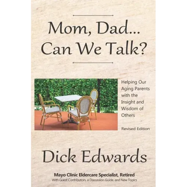 Mom, Dad...Can We Talk?: Helping Our Aging Parents with the Insight and Wisdom of Others