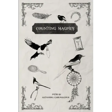Counting Magpies: Counting Magpies is Alexandra's second anthology. It is based on, 'One for Sorrow', the popular children's nursery rhy