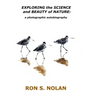 EXPLORING the SCIENCE and BEAUTY of NATURE: a photographic autobiography