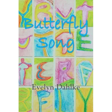 Butterfly Song -- A Woman's Journey Back Into Life