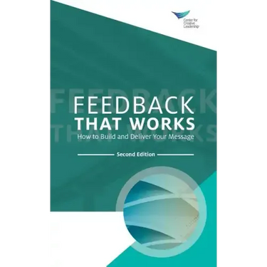 Feedback That Works: How to Build and Deliver Your Message, Second Edition