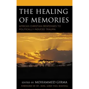 The Healing of Memories: African Christian Responses to Politically Induced Trauma