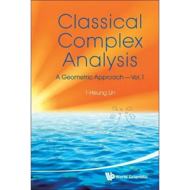 Classical Complex Analysis: A Geometric Approach (Volume 1)