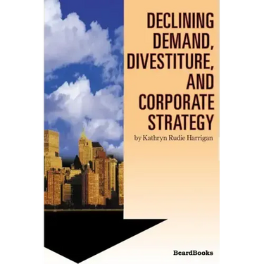 Declining Demand, Divestiture and Corporate Strategy