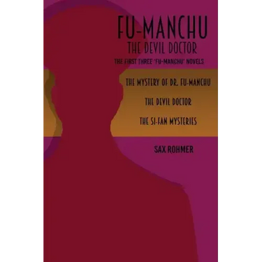 Fu-Manchu: The Devil Doctor: The First Three Fu-Manchu Novels