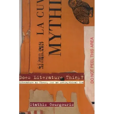 Does Literature Think?: Literature as Theory for an Antimythical Era
