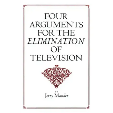 Four Arguments for the Elimination of Television