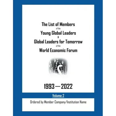 The List of Members of the Young Global Leaders & Global Leaders for Tomorrow of the World Economic Forum: 1993-2022 Volume 2 - Ordered by Member Comp