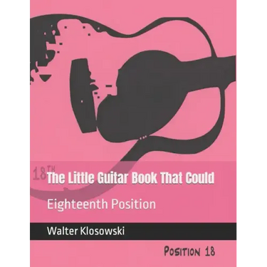The Little Guitar Book That Could: Eighteenth Position