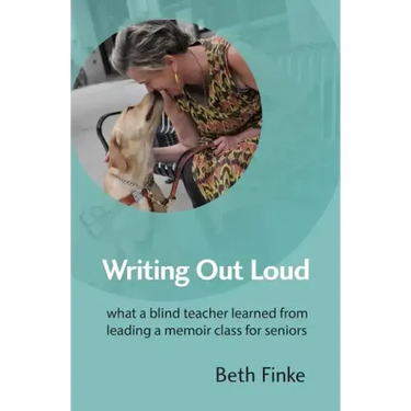 Writing Out Loud: What a Blind Teacher Learned from Leading a Memoir Class for Seniors