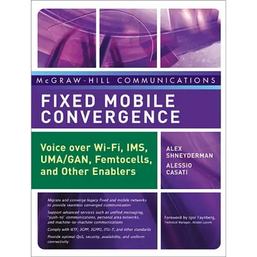 Fixed Mobile Convergence: Voice Over Wi-Fi, Ims, Uma and Other Fmc Enablers