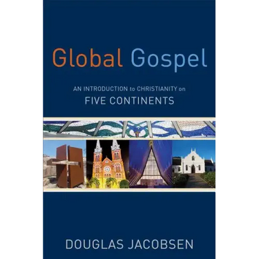 Global Gospel: An Introduction to Christianity on Five Continents