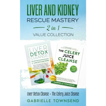 Liver and Kidney Rescue Mastery 2 in 1 Value Collection: Detox Fix for Thyroid, Weight Issues, Gout, Acne, Eczema, Psoriasis, Diabetes and Acid Reflux