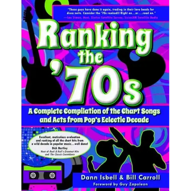 Ranking the '70s: A Complete Compilaton of the Chart Songs and Acts from Pop's Eclectic Decade
