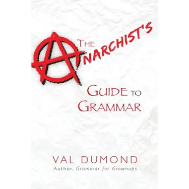 The Anarchist's Guide to Grammar