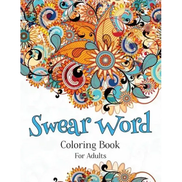 Swear Word Coloring Book For Adults: A Hilarious Adult Coloring Book