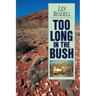 Too Long in the Bush