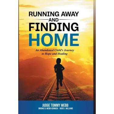 Running Away and Finding Home: An Abandoned Child's Journey to Hope and Healing