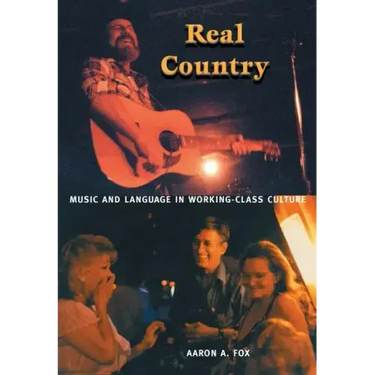 Real Country: Music and Language in Working-Class Culture