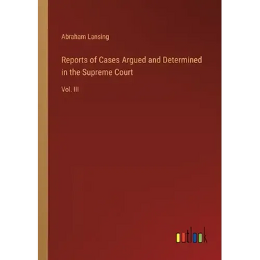 Reports of Cases Argued and Determined in the Supreme Court: Vol. III