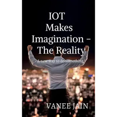 IOT makes imagination- The Reality