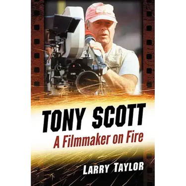 Tony Scott: A Filmmaker on Fire