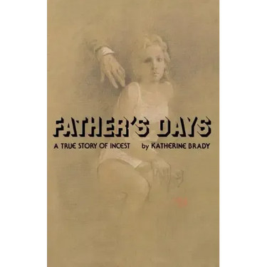 Father's Days: A True Story of Incest