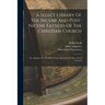 A Select Library Of The Nicene And Post-nicene Fathers Of The Christian Church: St. Augustin: On The Holy Trinity. Doctrinal Treatises. Moral Treatise