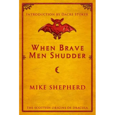 When Brave Men Shudder: The Scottish origins of Dracula