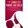 The Connected Parent and Child: How to Build Trust, Respect, and Attachment with Your Adopted Child