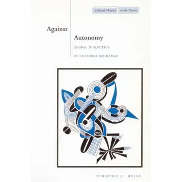 Against Autonomy: Global Dialectics of Cultural Exchange