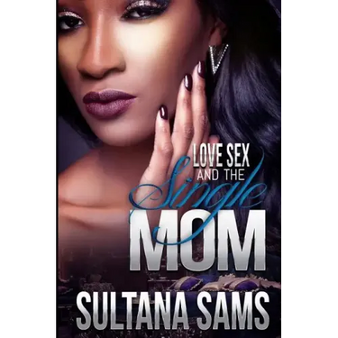 Love, Sex and the Single Mom