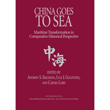 China Goes to Sea: Maritime Transformation in Comparative Historical Perspective