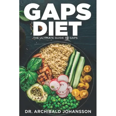 GAPS Diet - The Ultimate Guide to GAPS: Step by Step Guide,100+ Easy Recipes, Staged Diet Plan