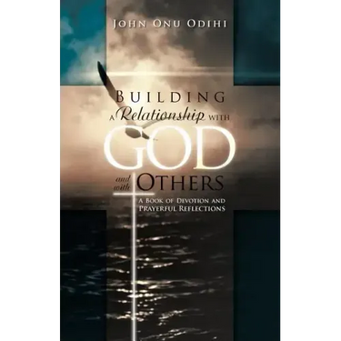 Building a Relationship with God and with Others: A Book of Devotion and Prayerful Reflections