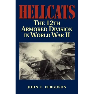 Hellcats: The 12th Armored Division in World War II
