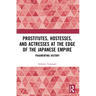 Prostitutes, Hostesses, and Actresses at the Edge of the Japanese Empire: Fragmenting History