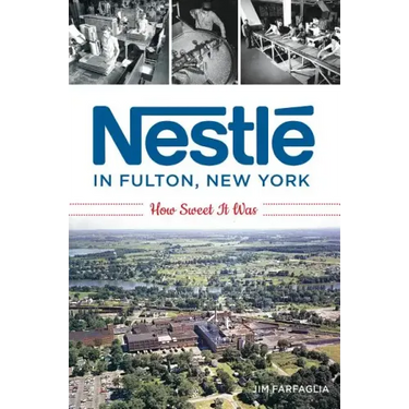 Nestlé in Fulton, New York: How Sweet It Was