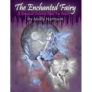 The Enchanted Fairy - A Grayscale Coloring Book for Adults: 25 Single Sided Grayscale Images of Molly Harrison Fairies