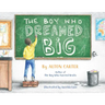 The Boy Who Dreamed Big