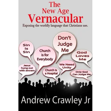 The New Age Vernacular: Exposing The Worldly Language That Christians Use