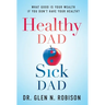 Healthy Dad Sick Dad: What Good Is Your Wealth If You Don't Have Your Health?