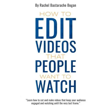 How to Edit Videos That People Want To Watch