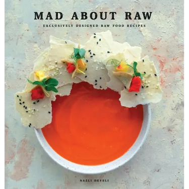 Mad about Raw: Exclusively Designed Raw Food Recipes